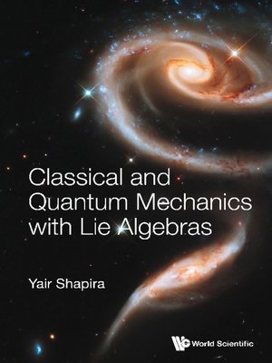 cover image of Classical and Quantum Mechanics With Lie Algebras